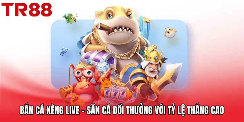 Bắn Cá Xèng Live - Săn Cá Đổi Thưởng Với Tỷ Lệ Thắng Cao