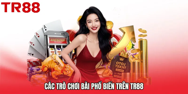 Các trò chơi bài phổ biến trên TR88