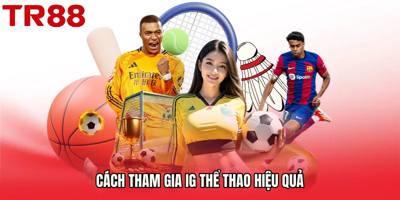 Cách tham gia IG thể thao hiệu quả
