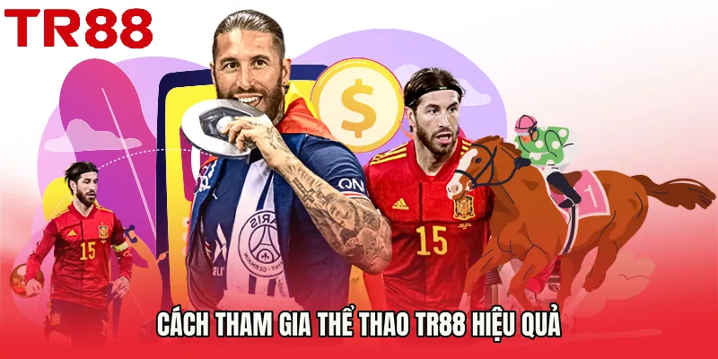 Cách tham gia Thể Thao TR88 hiệu quả