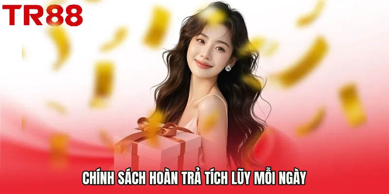 Chính sách hoàn trả tích lũy mỗi ngày