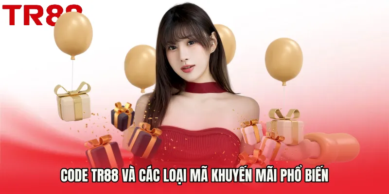 Code TR88 và các loại mã khuyến mãi phổ biến