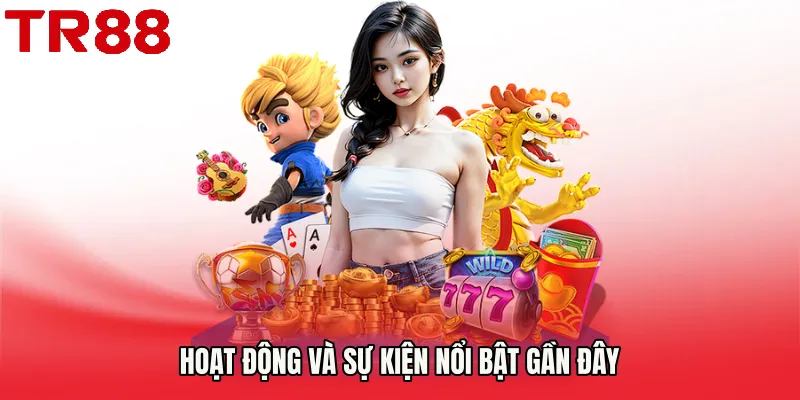 Hoạt động và sự kiện nổi bật gần đây