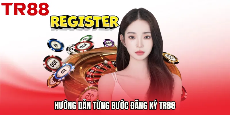 Hướng dẫn từng bước Đăng Ký TR88