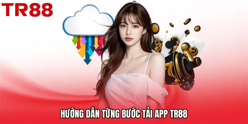 Hướng dẫn từng bước Tải App TR88