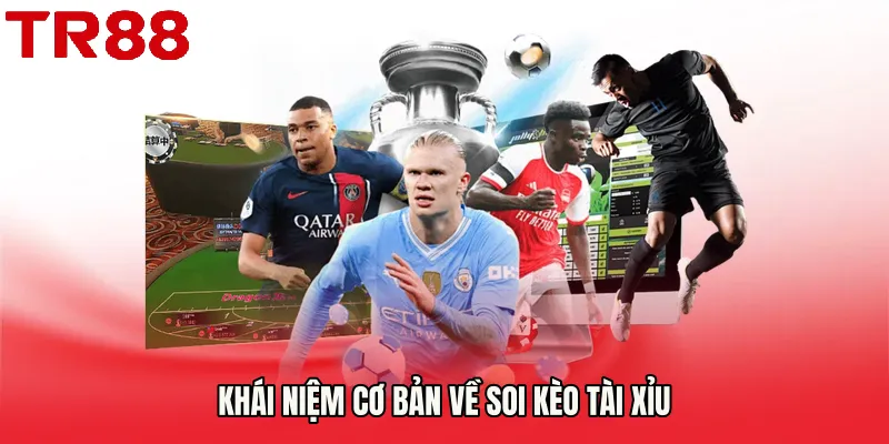 Khái niệm cơ bản về Soi kèo tài xỉu