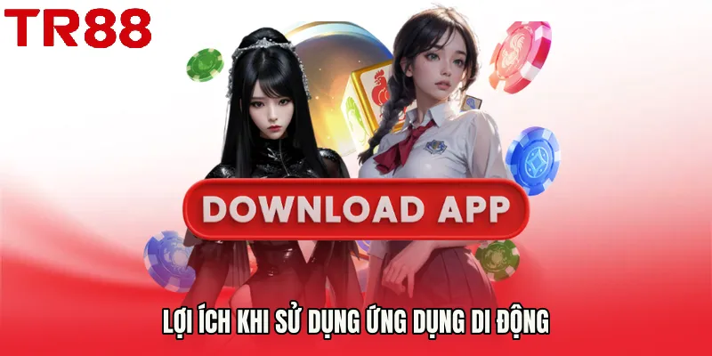 Lợi ích khi sử dụng ứng dụng di động