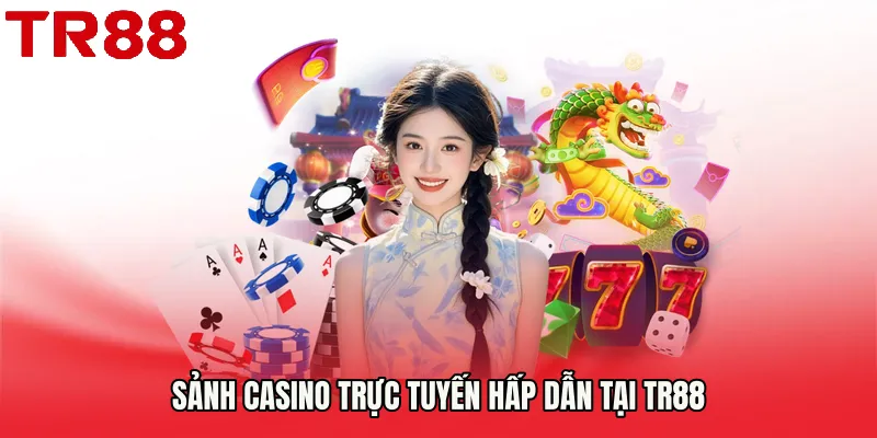 Sảnh casino trực tuyến hấp dẫn tại TR88