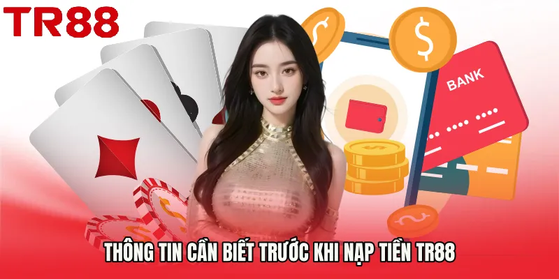Thông tin cần biết trước khi Nạp Tiền TR88