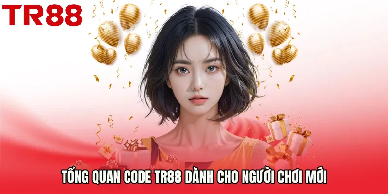 Tổng quan Code TR88 dành cho người chơi mới