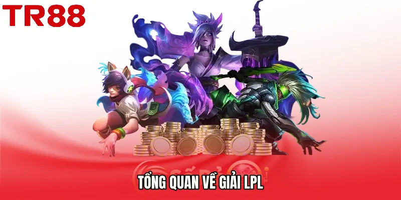 Tổng quan về Giải LPL