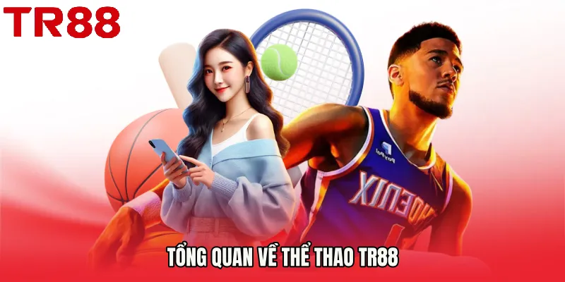 Tổng quan về Thể Thao TR88
