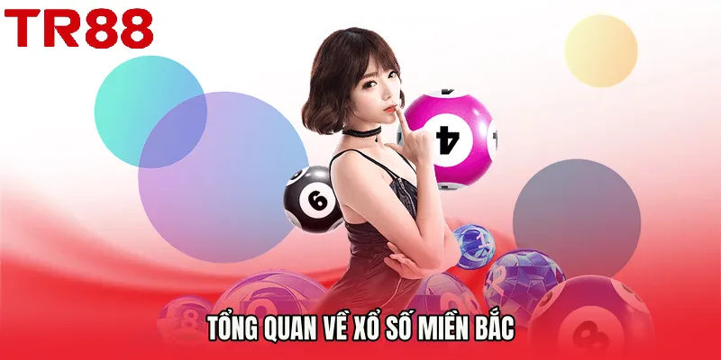 Tổng quan về Xổ số miền bắc